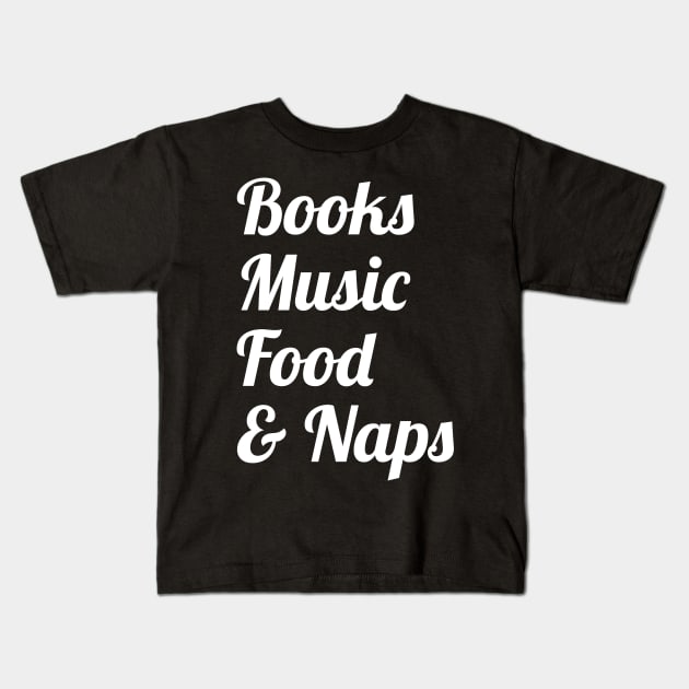 Book Music Food And Naps Kids T-Shirt by evokearo